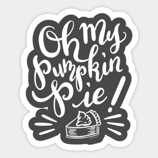 Funny Pumpkin Pie Design Oh My Pumpkin Pie Sticker